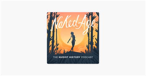 Naked Age The Science Of Growing Up Naked On Apple Podcasts