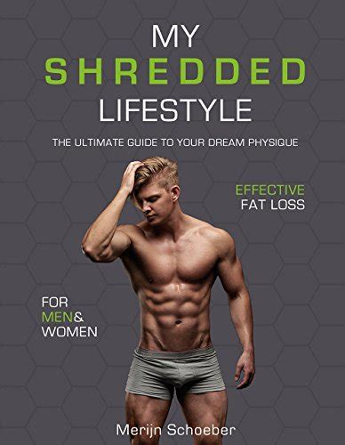 My Shredded Lifestyle The Ultimate Guide To Your Dream Physique By