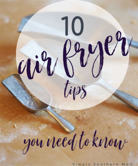 10 Air Fryer Cooking Tips You Need To Know Simply Southern Mom