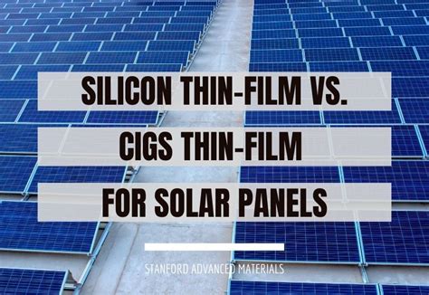 Silicon Thin Film VS CIGS Thin Film For Solar Panels