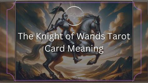 Knight Of Wands Tarot Card Meaning Zeal Impulse