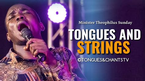 Strings And Tongues Minister Theophilus Sunday Worship Songs And