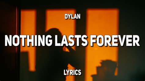 Dylan Nothing Lasts Forever Lyrics Youtube