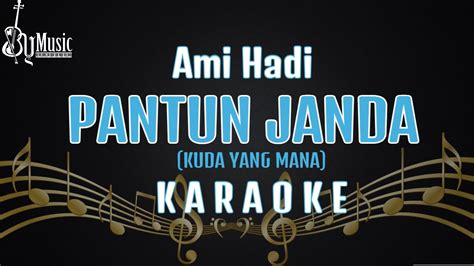 Ami Hadi Pantun Janda Kuda Yang Mana Karaoke Nada Pria Versi