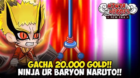 GACHA 20 000 GOLD DI SPENDER UR BARYON NARUTO NINJA HEROES NEW ERA