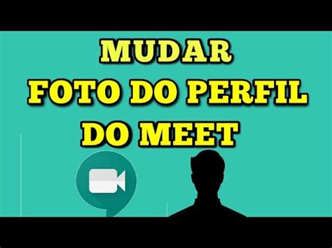 Como Alterar A Foto De Perfil Do Google Meet Youtube