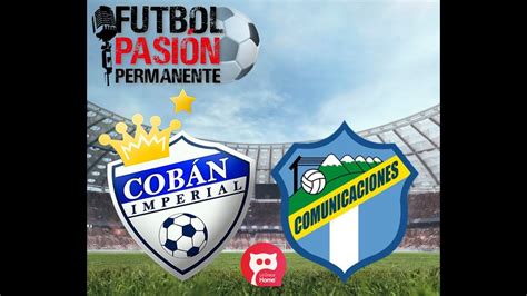 COBAN IMPERIAL VS COMUNICACIONES EN VIVO POR GRANEGA GUATEMALA