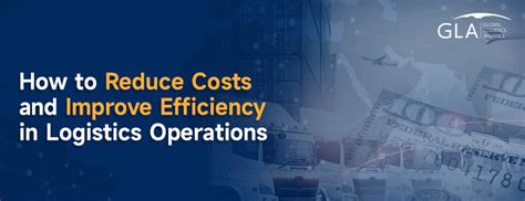 How To Reduce Costs And Improve Efficiency In Logistics Operations Gla