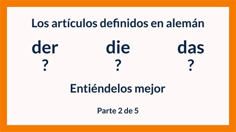 Der Die Das 2ª Parte Cómo Entender Mejor Los Artículos Definidos En