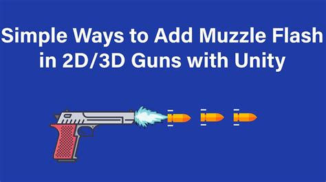 Simple Ways To Add Muzzle Flash In 2D Guns With Unity Unity3D Quick