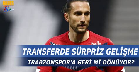 Yusuf Yazıcı Trabzonspor a Geri mi Dönüyor Trabzon Haber