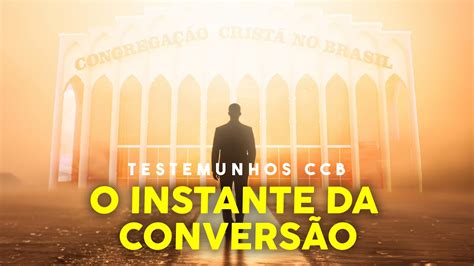 TESTEMUNHOS CCB O Instante da Conversão ccb cultoonlineccb