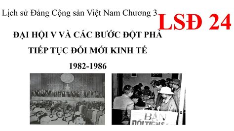 Đại hội V và các bước đột phá tiếp tục đổi mới kinh tế 1982 1986