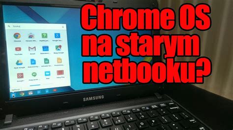 Podpowiadamy Jak Zainstalowa Chrome Os Na Starym Netbooku Youtube