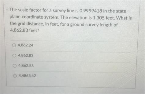 Solved The scale factor for a survey line is 0.9999418 in | Chegg.com