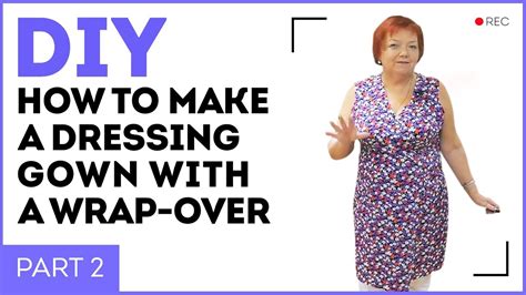 Diy How To Make A Dressing Gown With A Wrap Over Making A Dressing Gown Sewing Tutorial Part