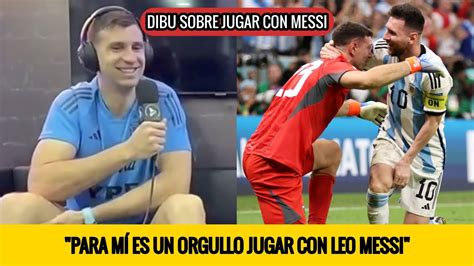 Dibu Martinez Confiesa Lo Que Siente Al Jugar Con Leo Messi En La