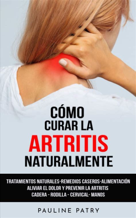 Buy C Mo Curar La Artritis Naturalmente Tratamientos Naturales