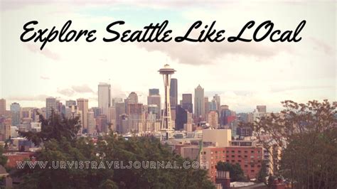 How To Explore Seattle Like Local Urvis Travel Journal North