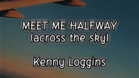 MEET ME HALFWAY Lyrics Across The Sky Kenny Loggins YouTube