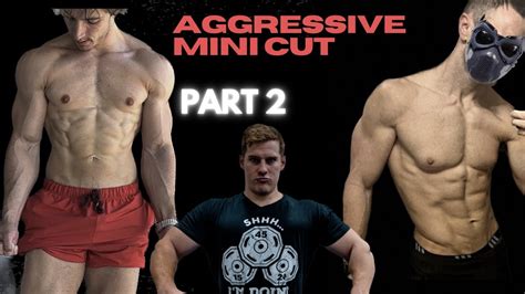 Aggressive Mini Cut Part 2 YouTube