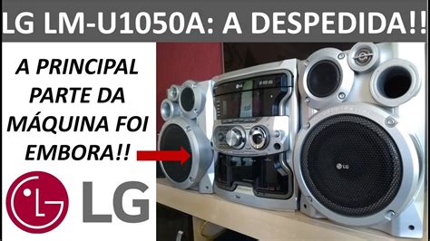 Mini System Lg Lm U A Despedida Youtube