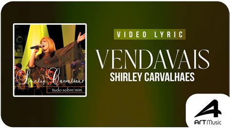 Shirley Carvalhaes Vendavais Video Lyric Youtube