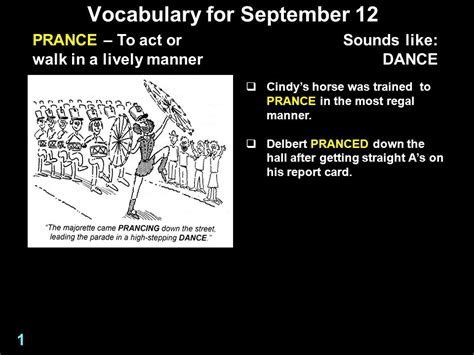 Vocabulary For September 12 Prance To Act Or Walk In A Lively Manner