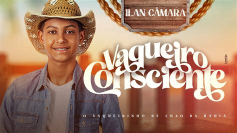 Ilan C Mara O Vaqueirinho De Luxo Vaqueiro Consciente Clipe