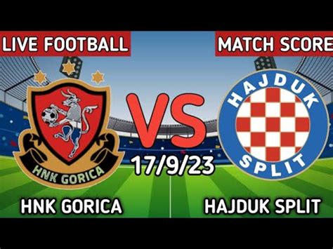 Hnk Gorica Vs Hajduk Split Live Match Score Youtube