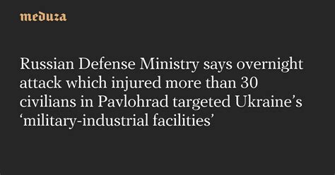 Russian Defense Ministry Says Overnight Attack Which Injured More Than 30 Civilians In Pavlohrad