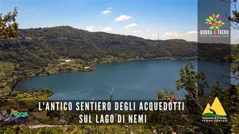 L Antico Sentiero Degli Acquedotti Sul Lago Di Nemi Escursionismo It