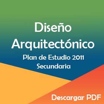 Plan de Estudios 2011 Tecnología y Diseño Arquitectónico en Secundaria