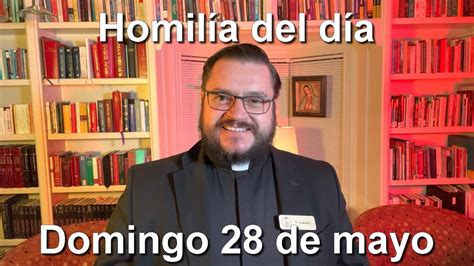 Homilía de hoy domingo 28 de mayo 2023 YouTube