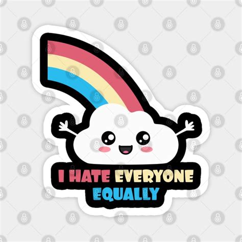 I Hate Everyone Equally Cute Kawaii Kawaii Magnet Teepublic