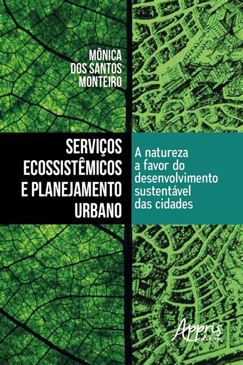 Serviços Ecossistêmicos E Planejamento Urbano A Natureza A Favor Do