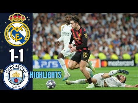 Real Madrid Vs Manchester City 1 1 Highlights And Best Moments De