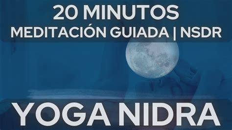 Minutos Meditacion Guiada Yoga Nidra Para Dormir Profundamente