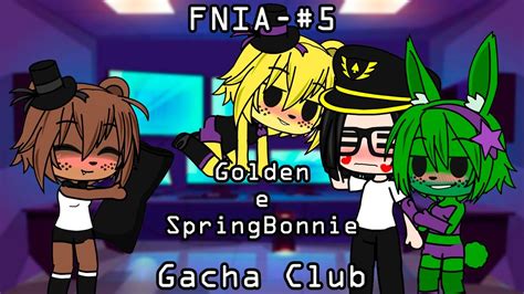 Fnia 5 Golden E Springbonnie Gc Youtube