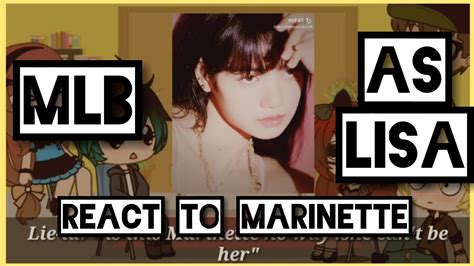 Mlb React To Marinette As Lisa Gacha Life Mlb Lisa Manoban Youtube