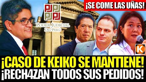 Caso Contra Keiko Fujimori Se Mantiene Y No RetrocederÁ A Fase De