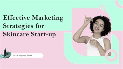 Effective Marketing Strategies For Skincare Start Up Powerpoint Ppt