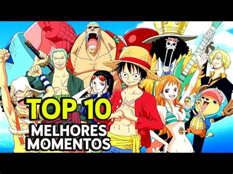 TOP 10 MELHORES CENAS EM ONE PIECE Momentos inesquecíveis no anime