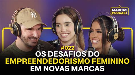 OS DESAFIOS DO EMPREENDEDORISMO FEMININO EM NOVAS MARCAS Marcas