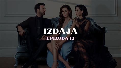 Izdaja Epizoda 13 Serija Izdaja Online Sa Prijevodom YouTube