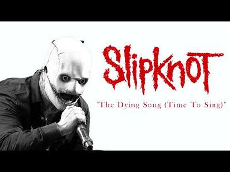 Slipknot The Dying Song Time To Sing YouTube