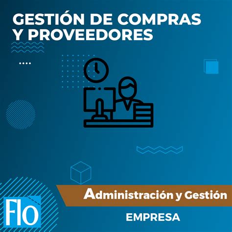 Curso de GESTIÓN DE COMPRAS Y PROVEEDORES Flo Formación