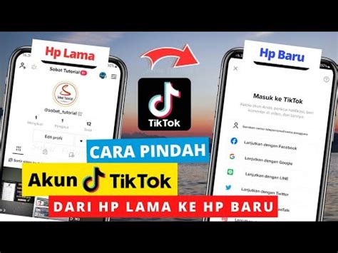 Cara Memindahkan Akun Tik Tok Ke Hp Lain Akun Tik Tok Pindah Ke Hp