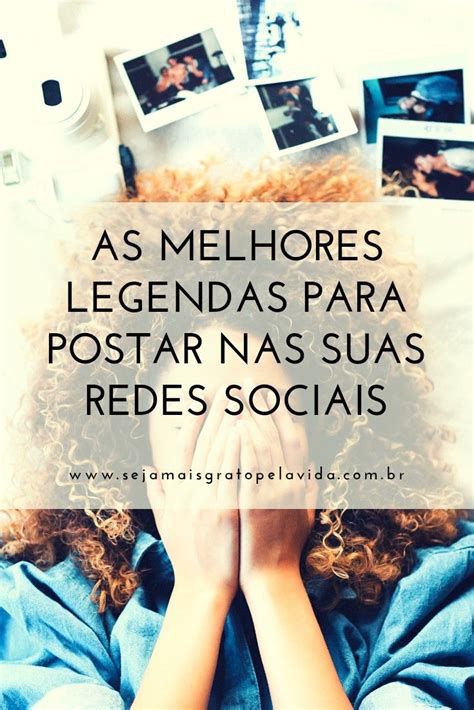 As Melhores Legendas Para Postar Nas Suas Redes Sociais Melhores