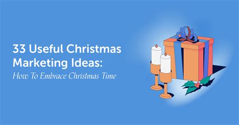 33 Useful Christmas Marketing Ideas: How To Embrace Christmas Time